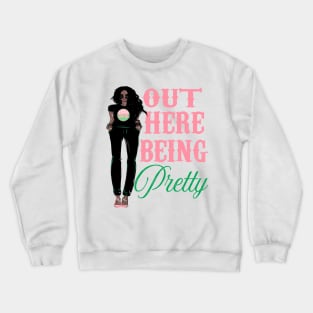 Put Here Being Pretty Crewneck Sweatshirt